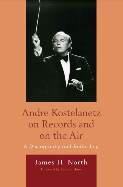 Andre Kostelanetz on Records and on the Air : A Discography and Radio Log, EPUB eBook