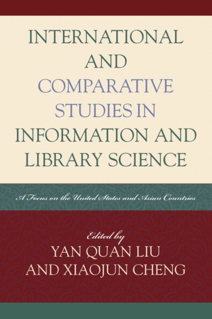 International and Comparative Studies in Information and Library Science : A Focus on the United States and Asian Countries, EPUB eBook