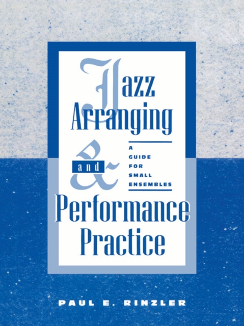 Jazz Arranging and Performance Practice : A Guide for Small Ensembles, EPUB eBook