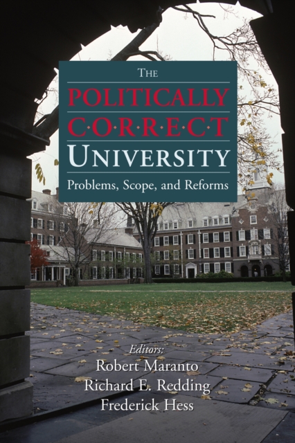 Politically Correct University : Problems, Scope, and Reforms, EPUB eBook