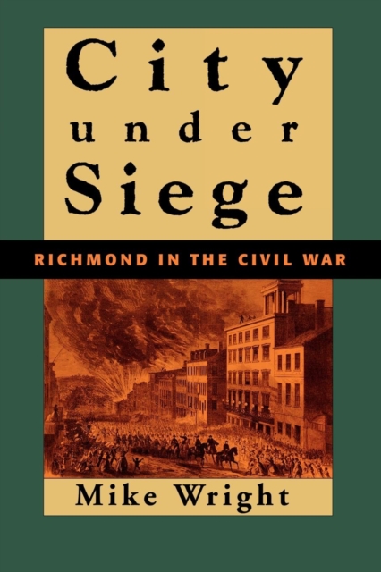 City Under Siege : Richmond in the Civil War, EPUB eBook