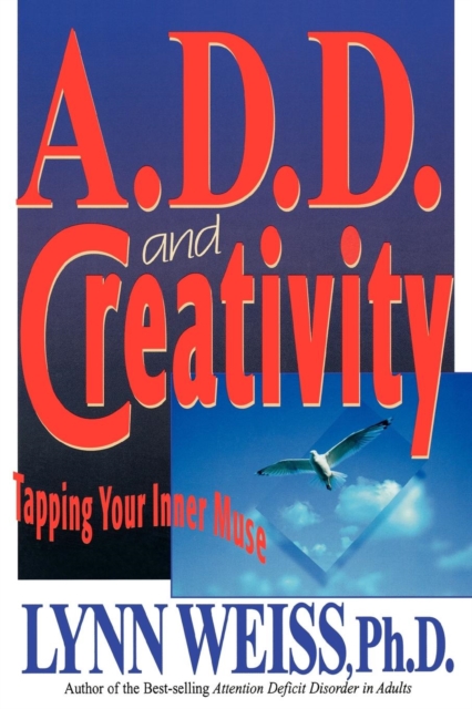 A.D.D. and Creativity : Tapping Your Inner Muse, EPUB eBook