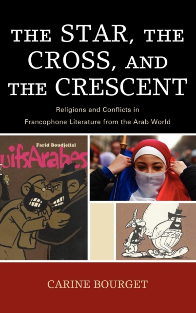 Star, the Cross, and the Crescent : Religions and Conflicts in Francophone Literature from the Arab World, EPUB eBook