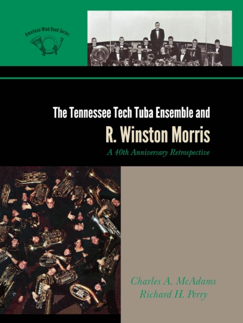 Tennessee Tech Tuba Ensemble and R. Winston Morris : A 40th Anniversary Retrospective, EPUB eBook