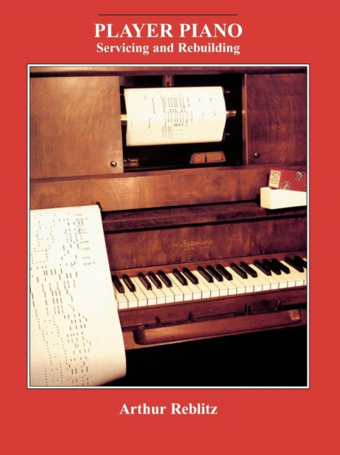 Player Piano : Servicing and Rebuilding, EPUB eBook