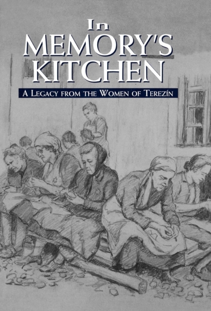 In Memory's Kitchen : A Legacy from the Women of Terezin, EPUB eBook