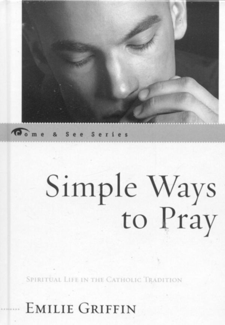 Simple Ways to Pray : Spiritual Life in the Catholic Tradition, EPUB eBook
