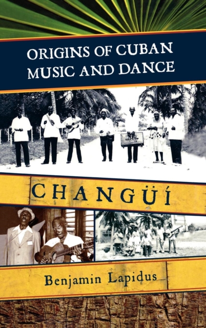 Origins of Cuban Music and Dance : Changui, EPUB eBook