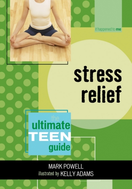 Stress Relief : The Ultimate Teen Guide, EPUB eBook