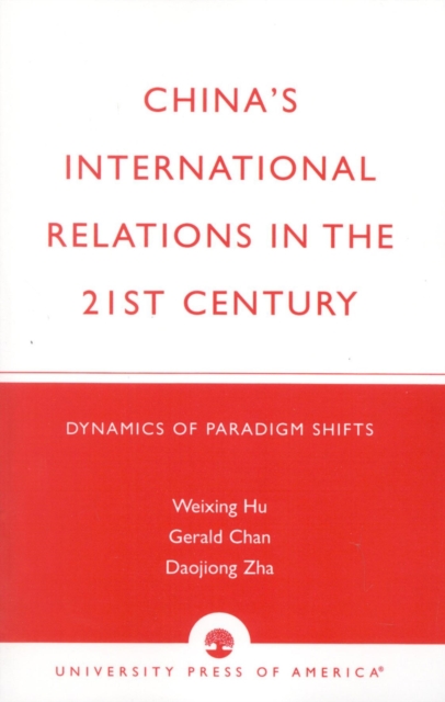 China's International Relations in the 21st Century : Dynamics of Paradigm Shifts, EPUB eBook