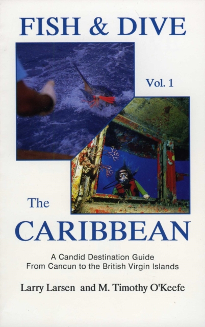 Fish & Dive the Caribbean V1 : A Candid Destination Guide From Cancun to the British Islands Book 1, EPUB eBook
