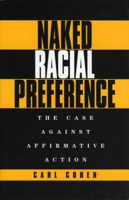 Naked Racial Preference : The Case Against Affirmative Action, EPUB eBook