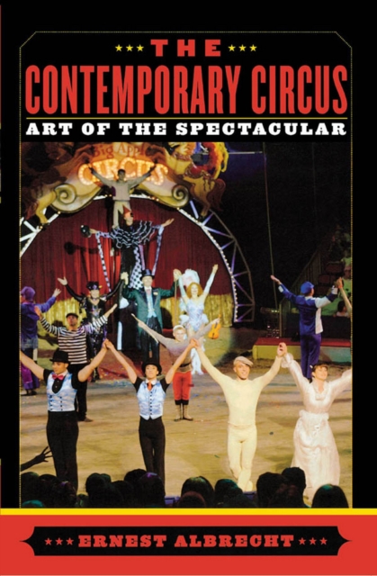 The Contemporary Circus : Art of the Spectacular, EPUB eBook