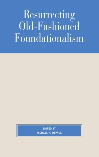 Resurrecting Old-Fashioned Foundationalism, EPUB eBook
