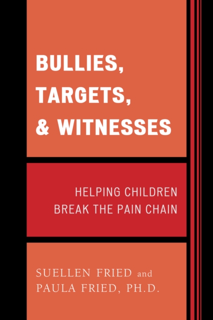 Bullies, Targets, and Witnesses : Helping Children Break the Pain Chain, EPUB eBook