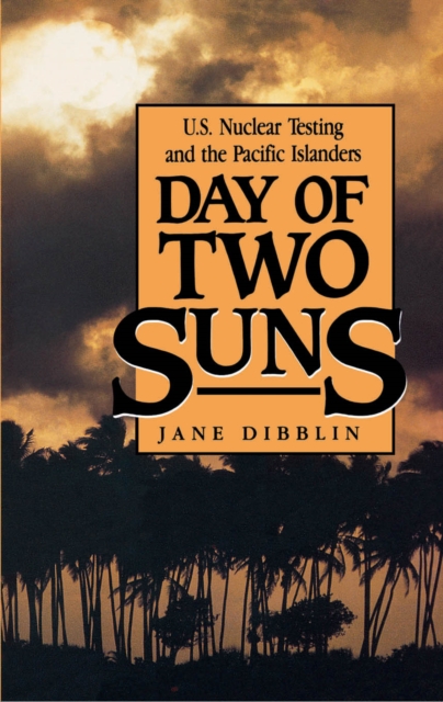 Day of Two Suns : U.S. Nuclear Testing and the Pacific Islanders, EPUB eBook