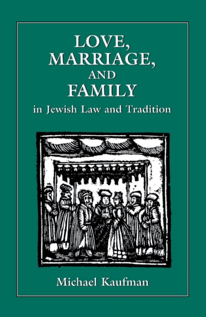 Love, Marriage, and Family in Jewish Law and Tradition, EPUB eBook