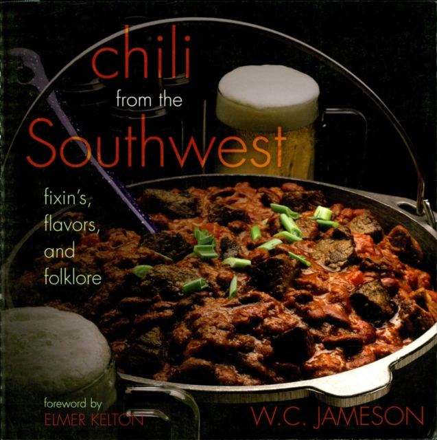 Chili From the Southwest : Fixin's, Flavors, and Folklore, EPUB eBook