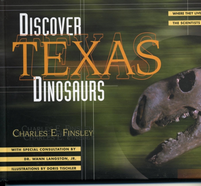 Discover Texas Dinosaurs : Where They Lived, How They Lived, and the Scientists Who Study Them, EPUB eBook