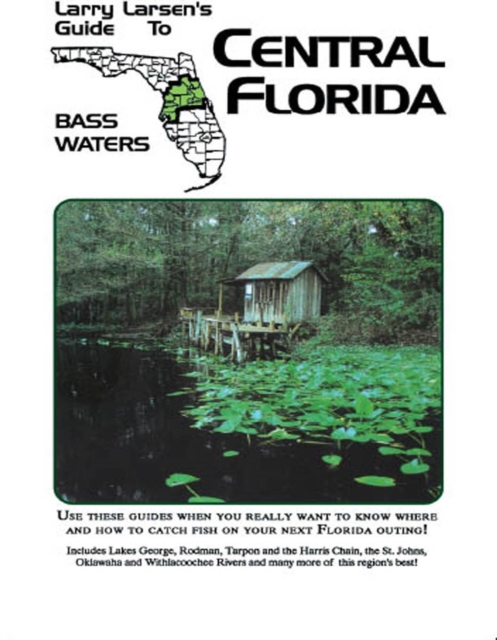 Central Florida : Larry Larsen's Guide to Bass Waters Book 2, EPUB eBook