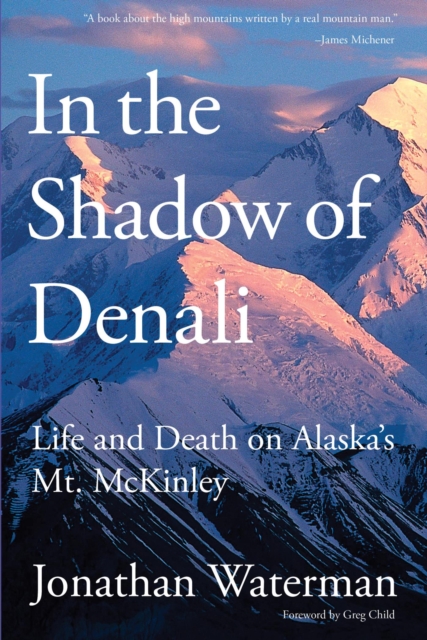 In the Shadow of Denali : Life And Death On Alaska's Mt. Mckinley, EPUB eBook