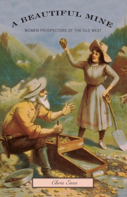 Beautiful Mine : Women Prospectors Of The Old West, EPUB eBook