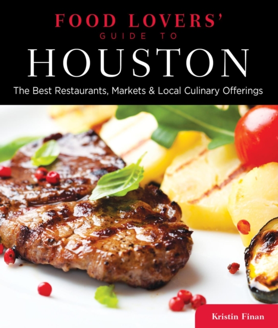 Food Lovers' Guide to(R) Houston : The Best Restaurants, Markets & Local Culinary Offerings, EPUB eBook