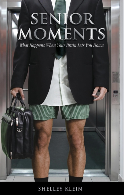 Senior Moments : What Happens When Your Brain Lets You Down, EPUB eBook