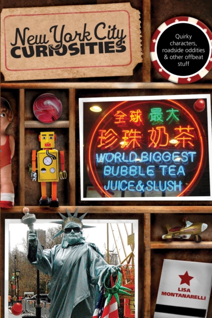 New York City Curiosities : Quirky Characters, Roadside Oddities & Other Offbeat Stuff, EPUB eBook