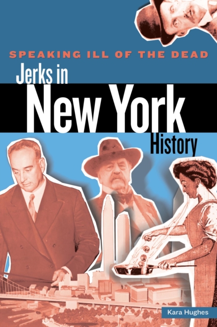 Speaking Ill of the Dead: Jerks in New York History, EPUB eBook