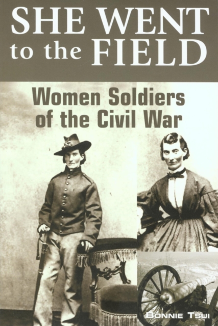 She Went to the Field: Women Soldiers of the Civil War, EPUB eBook