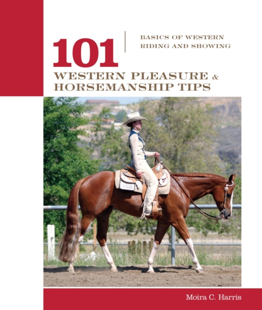 101 Western Pleasure and Horsemanship Tips : Basics Of Western Riding And Showing, EPUB eBook