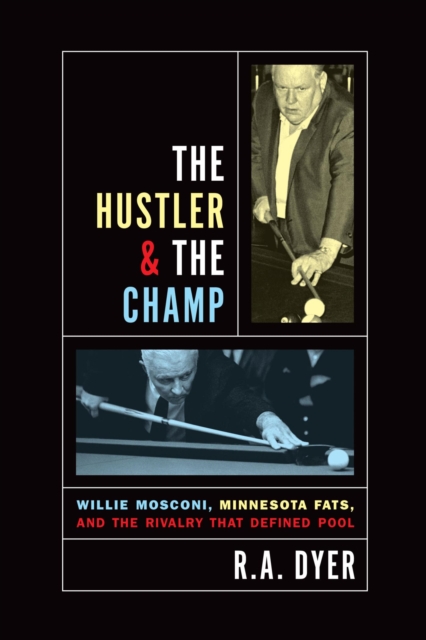 Hustler & The Champ : Willie Mosconi, Minnesota Fats, And The Rivalry That Defined Pool, EPUB eBook