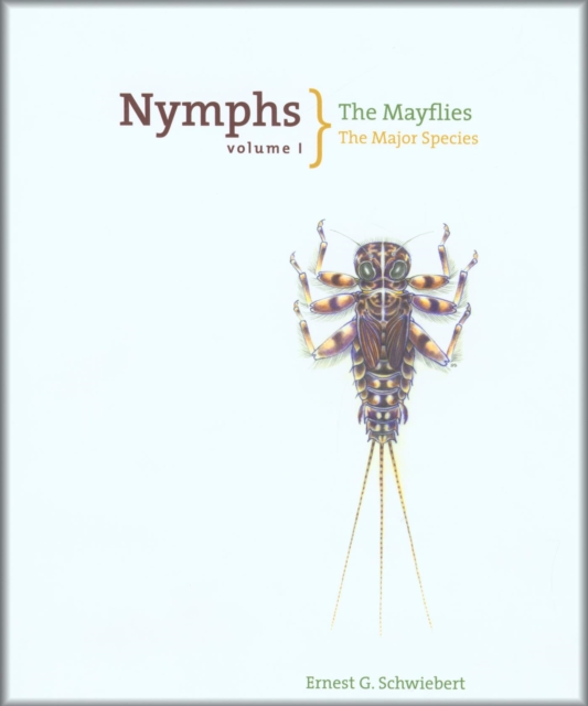 Nymphs, The Mayflies : The Major Species, EPUB eBook