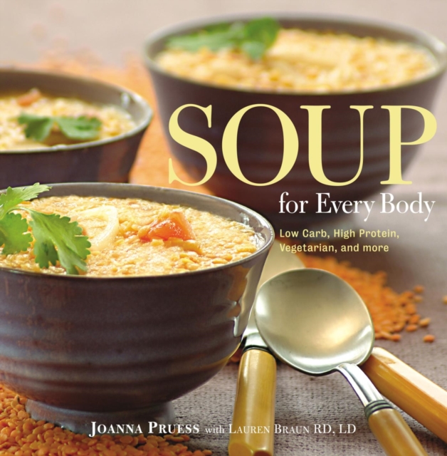 Soup for Every Body : Low-Carb, High-Protein, Vegetarian, And More, EPUB eBook