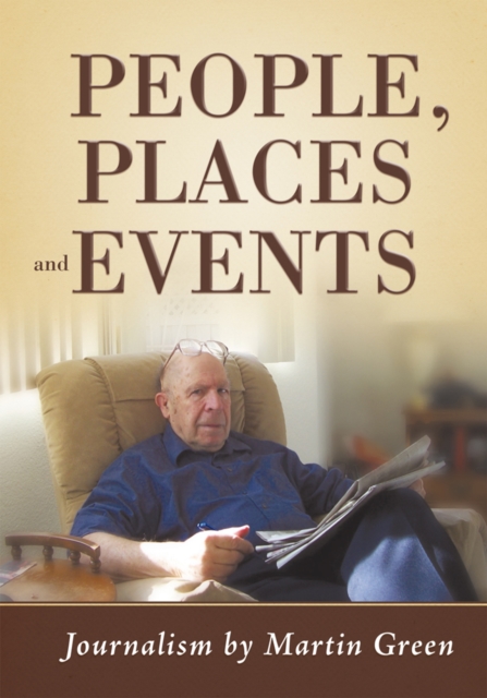People, Places and Events : Journalism by Martin Green, EPUB eBook