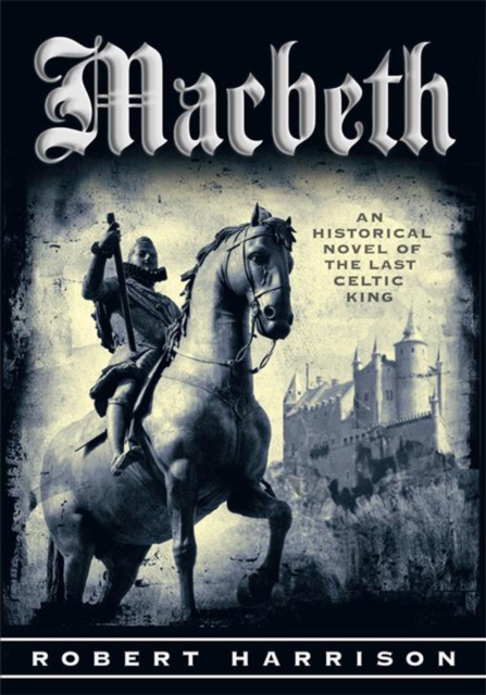 Macbeth : An Historical Novel of the Last Celtic King, EPUB eBook