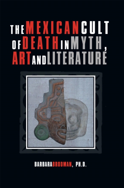 The Mexican Cult of Death in Myth, Art and Literature, EPUB eBook