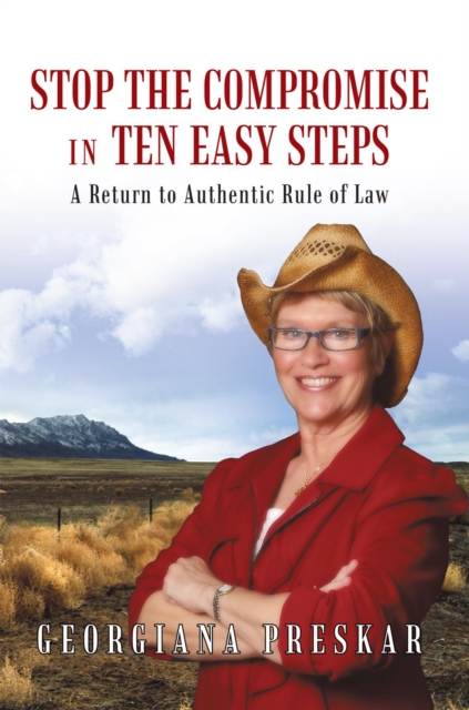 Stop the Compromise in Ten Easy Steps: : A Return to Authentic Rule of Law, EPUB eBook