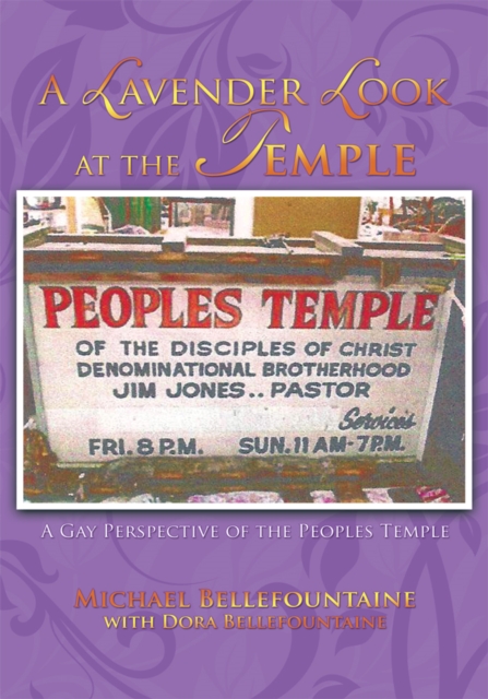 A Lavender Look at the Temple : A Gay Perspective of the Peoples Temple, EPUB eBook