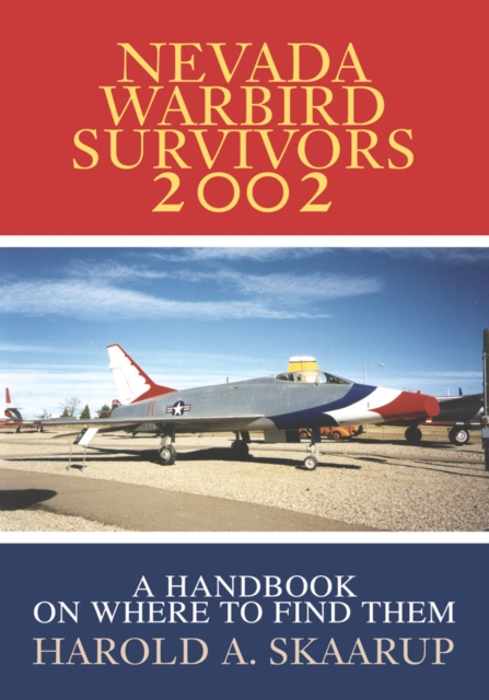 Nevada Warbird Survivors 2002 : A Handbook on Where to Find Them, EPUB eBook