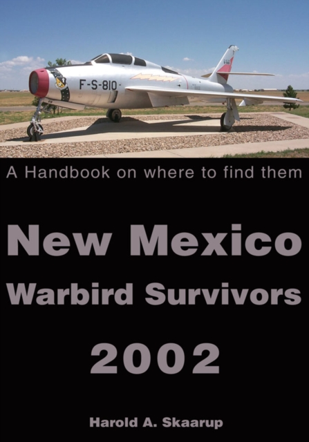 New Mexico Warbird Survivors 2002 : A Handbook on Where to Find Them, EPUB eBook