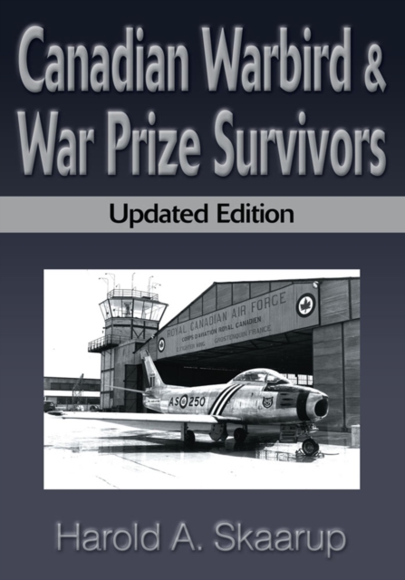 Canadian Warbird & War Prize Survivors : Updated Edition, EPUB eBook