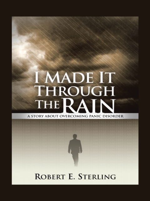 I Made It Through the Rain : A Story About Overcoming Panic Disorder, EPUB eBook