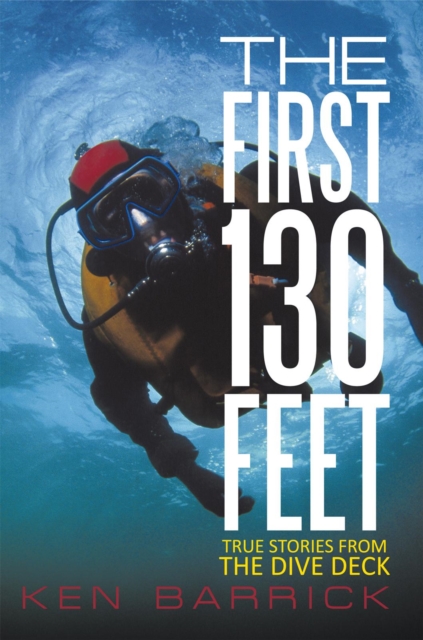 The First 130 Feet : True Stories from the Dive Deck, EPUB eBook