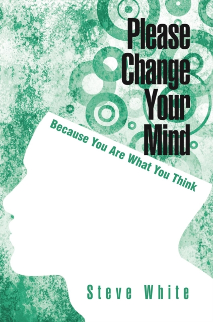 Please Change Your Mind : Because You Are What You Think, EPUB eBook