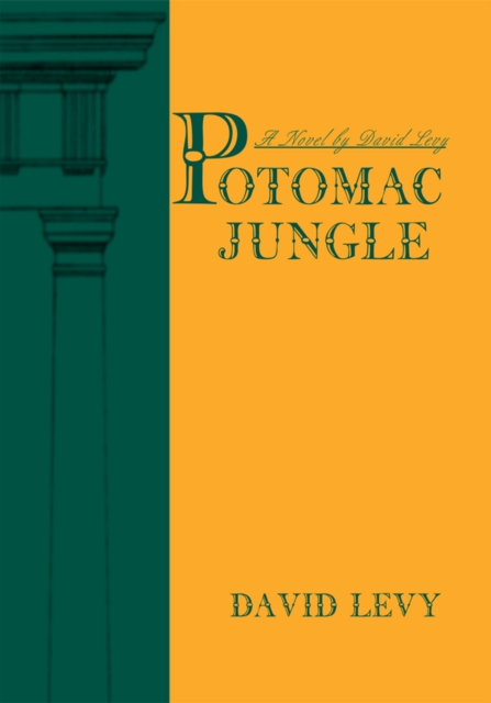 Potomac Jungle : A Novel by David Levy, EPUB eBook