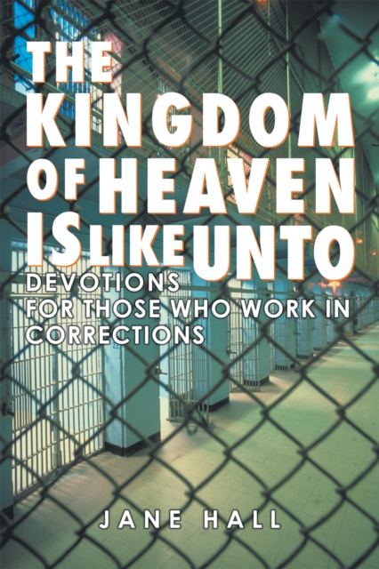 The Kingdom of Heaven Is Like Unto : Devotions for Those Who Work in Corrections, EPUB eBook