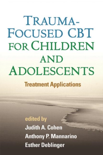 Trauma-Focused CBT for Children and Adolescents : Treatment Applications, Hardback Book