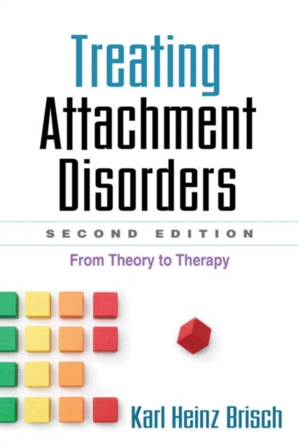 Treating Attachment Disorders, Second Edition : From Theory to Therapy, Hardback Book